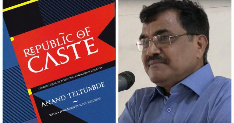 Republic of Caste: Anand Teltumbde’s Thoughts Strive to Liberate Us Even as He Is in Jail