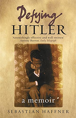 An Ordinary Man in an Extraordinary Situation: Defying Hitler by Sebastian Haffner