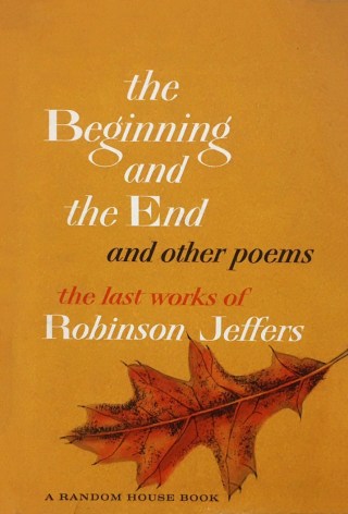 The Beginning and the End: Robinson Jeffers’s Epic Poem About the Interwoven Mystery of Mind and Universe