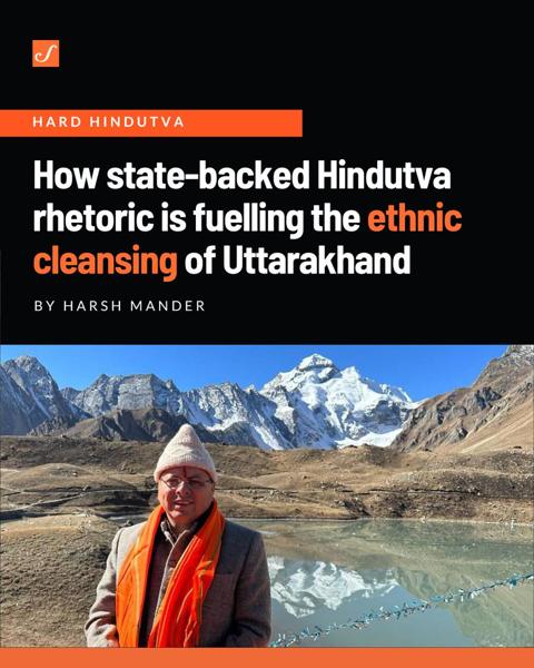 How State-Backed Hindutva Rhetoric Is Fuelling the Ethnic Cleansing of Uttarakhand